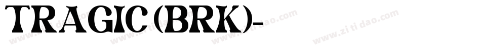 TRAGIC (BRK)字体转换
